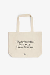 Organic Cotton Tote Bag Thank yesterday. Love Today. Create tomorrow. ™